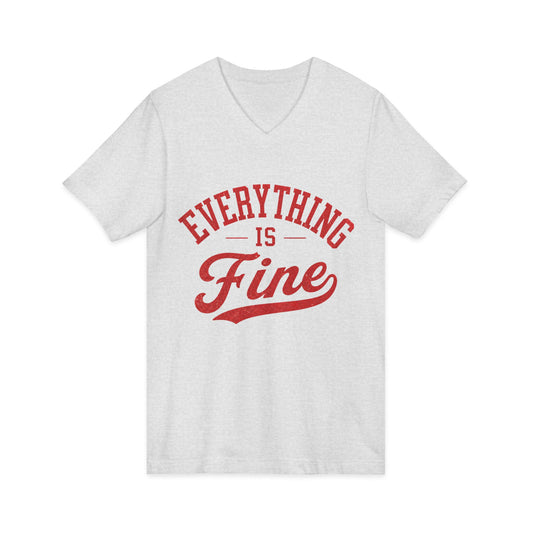 Everything Is Fine V-Neck T-Shirt | Vintage Sarcastic Women's Shirt