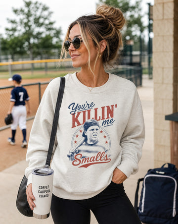 You're Killin' Me Smalls Baseball Crewneck
