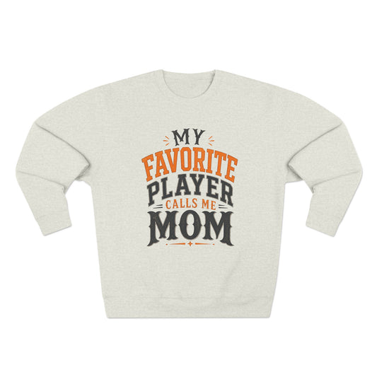 My Favorite Player Calls Me Mom Crewneck Sweatshirt