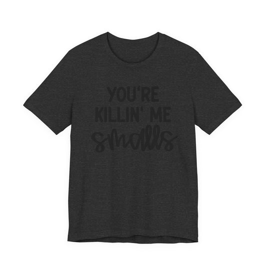 You're Killin' Me Smalls Shirt | Funny Retro Baseball Inspired Graphic T-Shirt