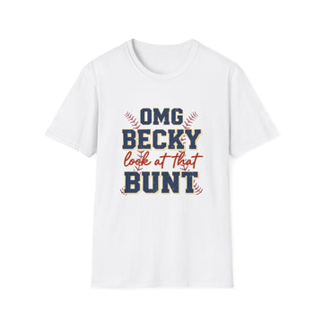 OMG Becky Look At That Bunt Tee | Funny Baseball Mom Shirt
