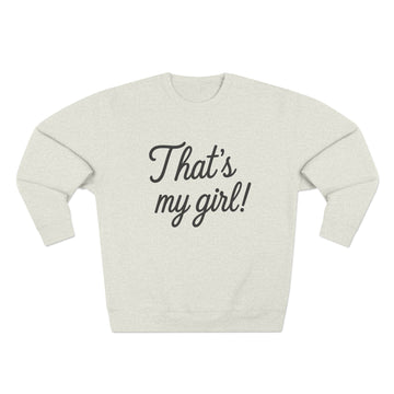 That’s My Girl Crewneck Sweatshirt | Proud Girl Mom Sweatshirt