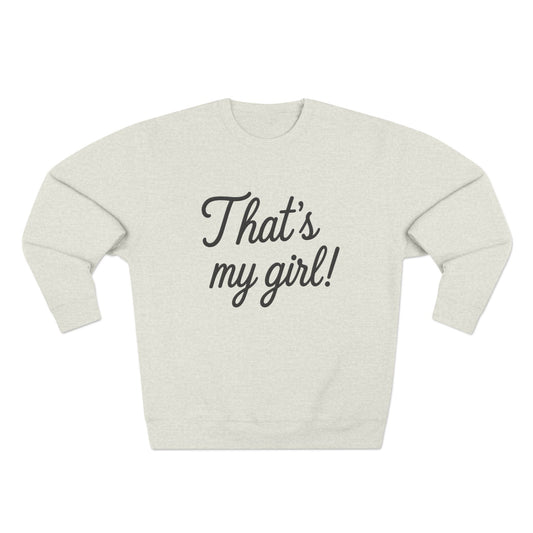 That’s My Girl Crewneck Sweatshirt | Proud Girl Mom Sweatshirt