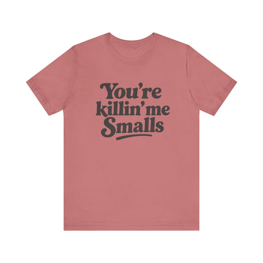 You're Killin' Me Smalls Shirt | Funny Retro Baseball Fan T-Shirt