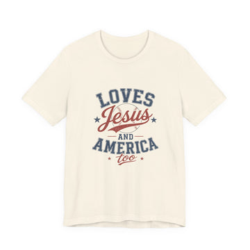 Loves Jesus and America Too T-Shirt | Patriotic Christian Graphic Tee | Faith & Freedom Shirt